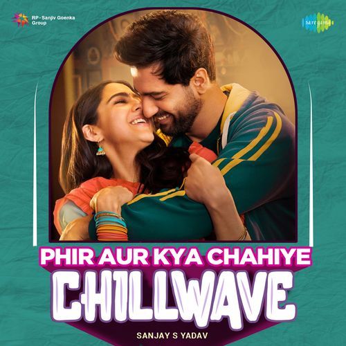 Phir Aur Kya Chahiye – Chillwave Poster